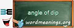 WordMeaning blackboard for angle of dip